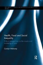 Health, Food and Social Inequality: Critical Perspectives on the Supply and Marketing of Food