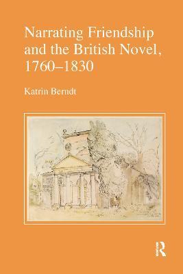 Narrating Friendship and the British Novel, 1760-1830 - Katrin Berndt - cover