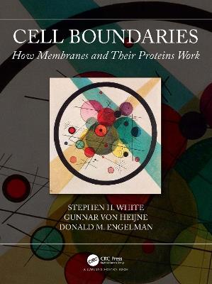 Cell Boundaries: How Membranes and Their Proteins Work - Stephen White,Gunnar von Heijne,Donald Engelman - cover