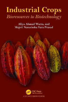 Industrial Crops: Bioresources to Biotechnology - Aliyu Ahmad Warra,Majeti Narasimha Prasad - cover