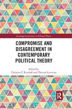 Compromise and Disagreement in Contemporary Political Theory