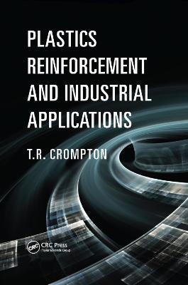 Plastics Reinforcement and Industrial Applications - T.R. Crompton - cover