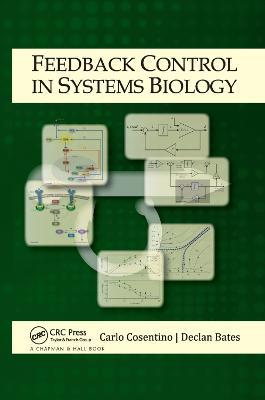 Feedback Control in Systems Biology - Carlo Cosentino,Declan Bates - cover