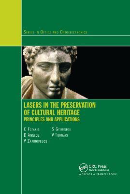 Lasers in the Preservation of Cultural Heritage: Principles and Applications - Costas Fotakis,D. Anglos,V. Zafiropulos - cover