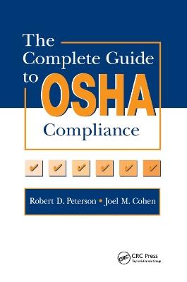 The Complete Guide to OSHA Compliance - Joel M. Cohen,Robert D. Peterson - cover