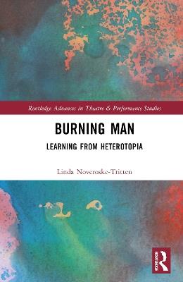 Burning Man: Learning from Heterotopia - Linda Noveroske-Tritten - cover