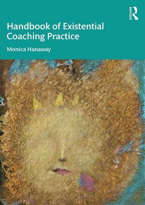 The Handbook of Existential Coaching Practice - Monica Hanaway - cover