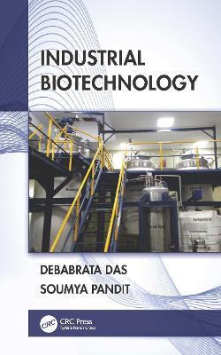 Industrial Biotechnology - Debabrata Das,Soumya Pandit - cover