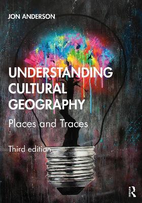 Understanding Cultural Geography: Places and Traces - Jon Anderson - cover