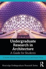 Undergraduate Research in Architecture: A Guide for Students