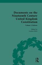 Documents on the Nineteenth Century United Kingdom Constitution: Volume I: Reform