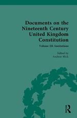 Documents on the Nineteenth Century United Kingdom Constitution: Volume III: Institutions