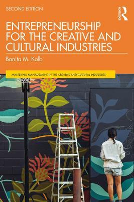 Entrepreneurship for the Creative and Cultural Industries - Bonita M. Kolb,Bonita Kolb - cover