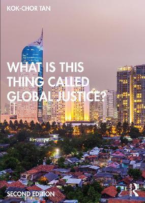 What is this thing called Global Justice? - Kok-Chor Tan - cover