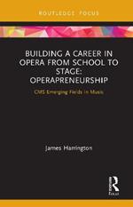 Building a Career in Opera from School to Stage: Operapreneurship: CMS Emerging Fields in Music