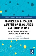 Advances in Discourse Analysis of Translation and Interpreting: Linking Linguistic Approaches with Socio-cultural Interpretation