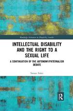 Intellectual Disability and the Right to a Sexual Life: A Continuation of the Autonomy/Paternalism Debate