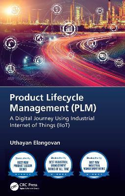 Product Lifecycle Management (PLM): A Digital Journey Using Industrial Internet of Things (IIoT) - Uthayan Elangovan - cover