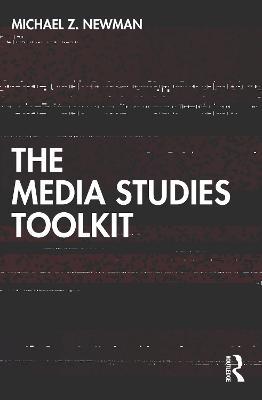 The Media Studies Toolkit - Michael Z. Newman - cover