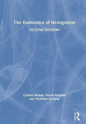 The Economics of Immigration - Cynthia Bansak,Nicole Simpson,Madeline Zavodny - cover