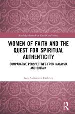 Women of Faith and the Quest for Spiritual Authenticity: Comparative Perspectives from Malaysia and Britain