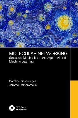 Molecular Networking: Statistical Mechanics in the Age of AI and Machine Learning - Caroline Desgranges,Jerome Delhommelle - cover