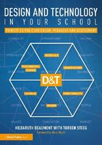 Design and Technology in your School: Principles for Curriculum, Pedagogy and Assessment