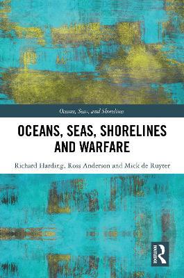 Oceans, Seas, Shorelines and Warfare - Richard Harding,Ross Anderson,Mick de Ruyter - cover