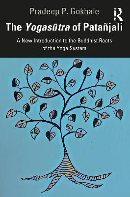 The Yogasutra of Patanjali: A New Introduction to the Buddhist Roots of the Yoga System - Pradeep P. Gokhale - cover