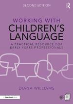 Working with Children's Language: A Practical Resource for Early Years Professionals