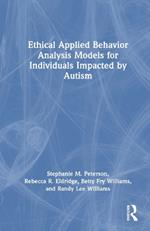 Ethical Applied Behavior Analysis Models for Individuals Impacted by Autism