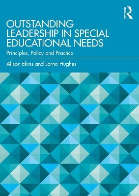 Outstanding Leadership in Special Educational Needs: Principles, Policy and Practice - Alison Ekins,Lorna Hughes - cover