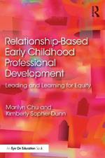 Relationship-Based Early Childhood Professional Development: Leading and Learning for Equity