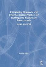 Introducing Research and Evidence-Based Practice for Nursing and Healthcare Professionals