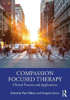 Compassion Focused Therapy: Clinical Practice and Applications - cover