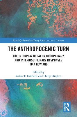 The Anthropocenic Turn: The Interplay between Disciplinary and Interdisciplinary Responses to a New Age - cover