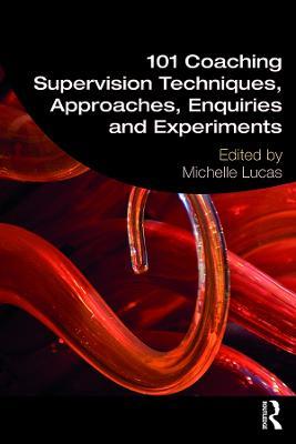 101 Coaching Supervision Techniques, Approaches, Enquiries and Experiments - cover