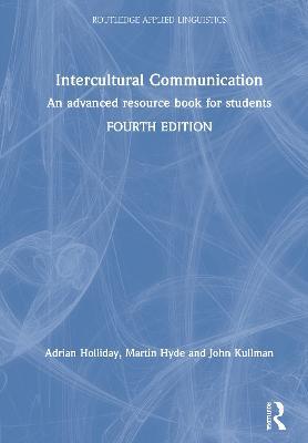 Intercultural Communication: An advanced resource book for students - Adrian Holliday,Martin Hyde,John Kullman - cover