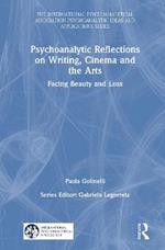 Psychoanalytic Reflections on Writing, Cinema and the Arts: Facing Beauty and Loss