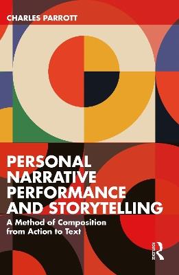 Personal Narrative Performance and Storytelling: A Method of Composition from Action to Text - Charles Parrott - cover