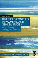 Threshold Concepts in Women’s and Gender Studies: Ways of Seeing, Thinking, and Knowing