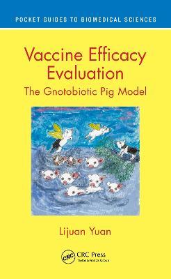 Vaccine Efficacy Evaluation: The Gnotobiotic Pig Model - Lijuan Yuan - cover