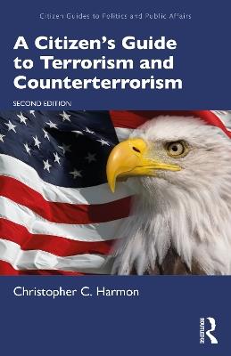 A Citizen's Guide to Terrorism and Counterterrorism - Christopher C. Harmon - cover