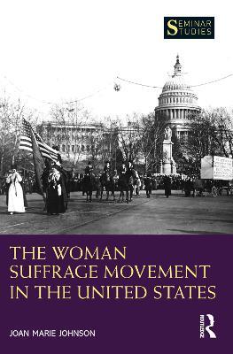 The Woman Suffrage Movement in the United States - Joan Marie Johnson - cover