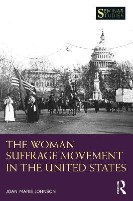 The Woman Suffrage Movement in the United States - Joan Marie Johnson - cover