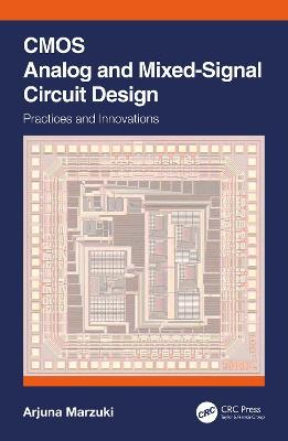 CMOS Analog and Mixed-Signal Circuit Design: Practices and Innovations - Arjuna Marzuki - cover