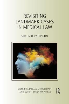 Revisiting Landmark Cases in Medical Law - Shaun D. Pattinson - cover