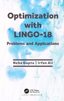 Optimization with LINGO-18: Problems and Applications - Neha Gupta,Irfan Ali - cover