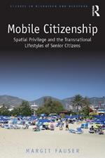 Mobile Citizenship: Spatial Privilege and the Transnational Lifestyles of Senior Citizens