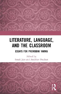 Literature, Language, and the Classroom: Essays for Promodini Varma - cover